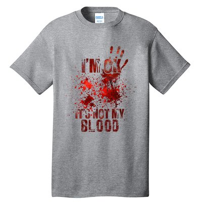 IM Fine ItS Not My Blood Sarcastic Halloween Humor Tall T-Shirt