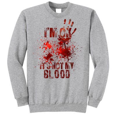 IM Fine ItS Not My Blood Sarcastic Halloween Humor Tall Sweatshirt