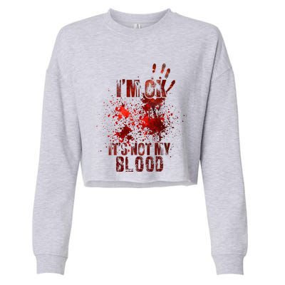 IM Fine ItS Not My Blood Sarcastic Halloween Humor Cropped Pullover Crew