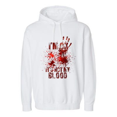 IM Fine ItS Not My Blood Sarcastic Halloween Humor Garment-Dyed Fleece Hoodie