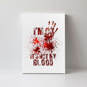 IM Fine ItS Not My Blood Sarcastic Halloween Humor Canvas