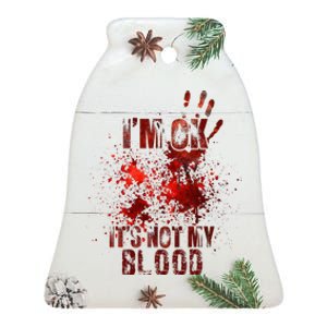 IM Fine ItS Not My Blood Sarcastic Halloween Humor Ceramic Bell Ornament