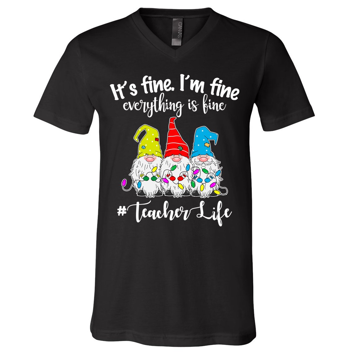 It's Fine I'm Fine Everything Is Fine Teacher Life Gnome Funny V-Neck T-Shirt