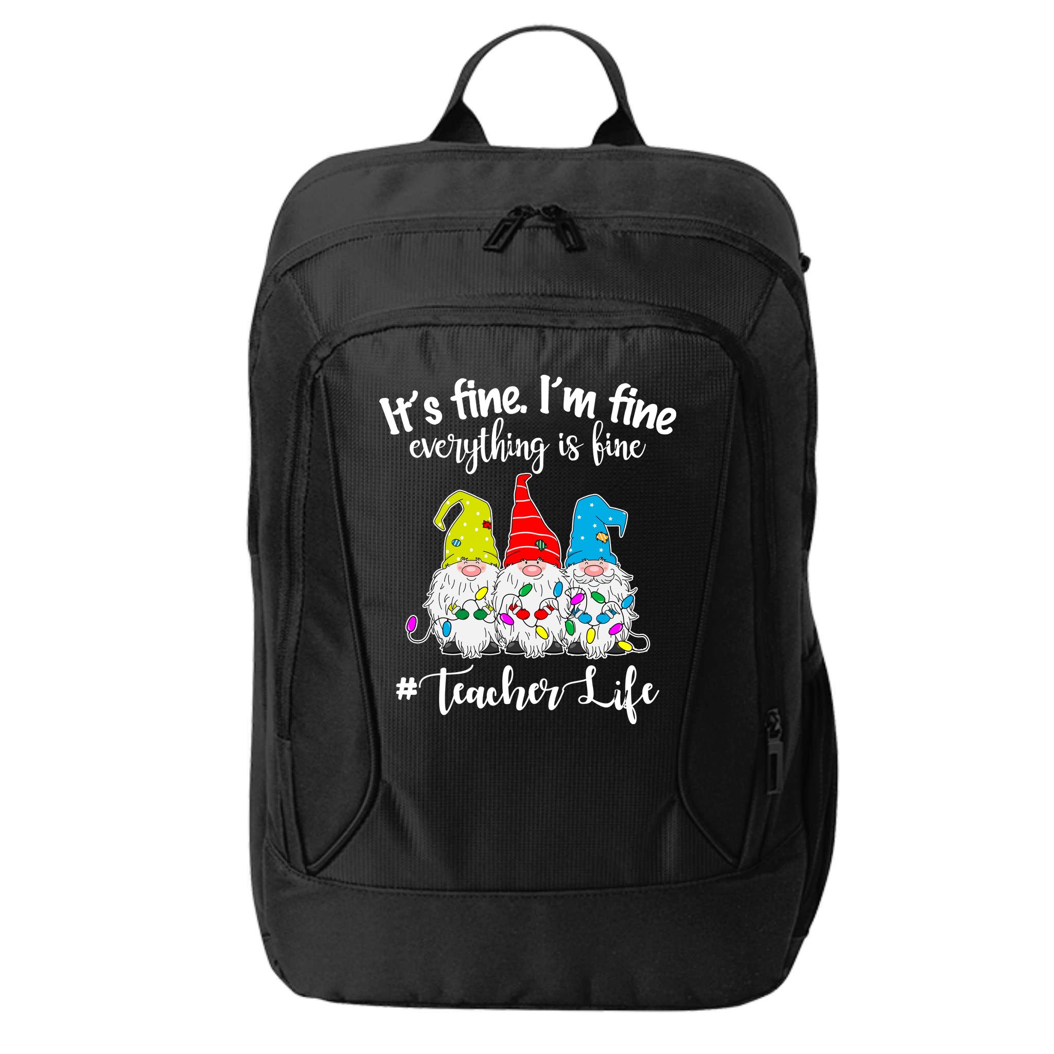 It's Fine I'm Fine Everything Is Fine Teacher Life Gnome Funny City Backpack