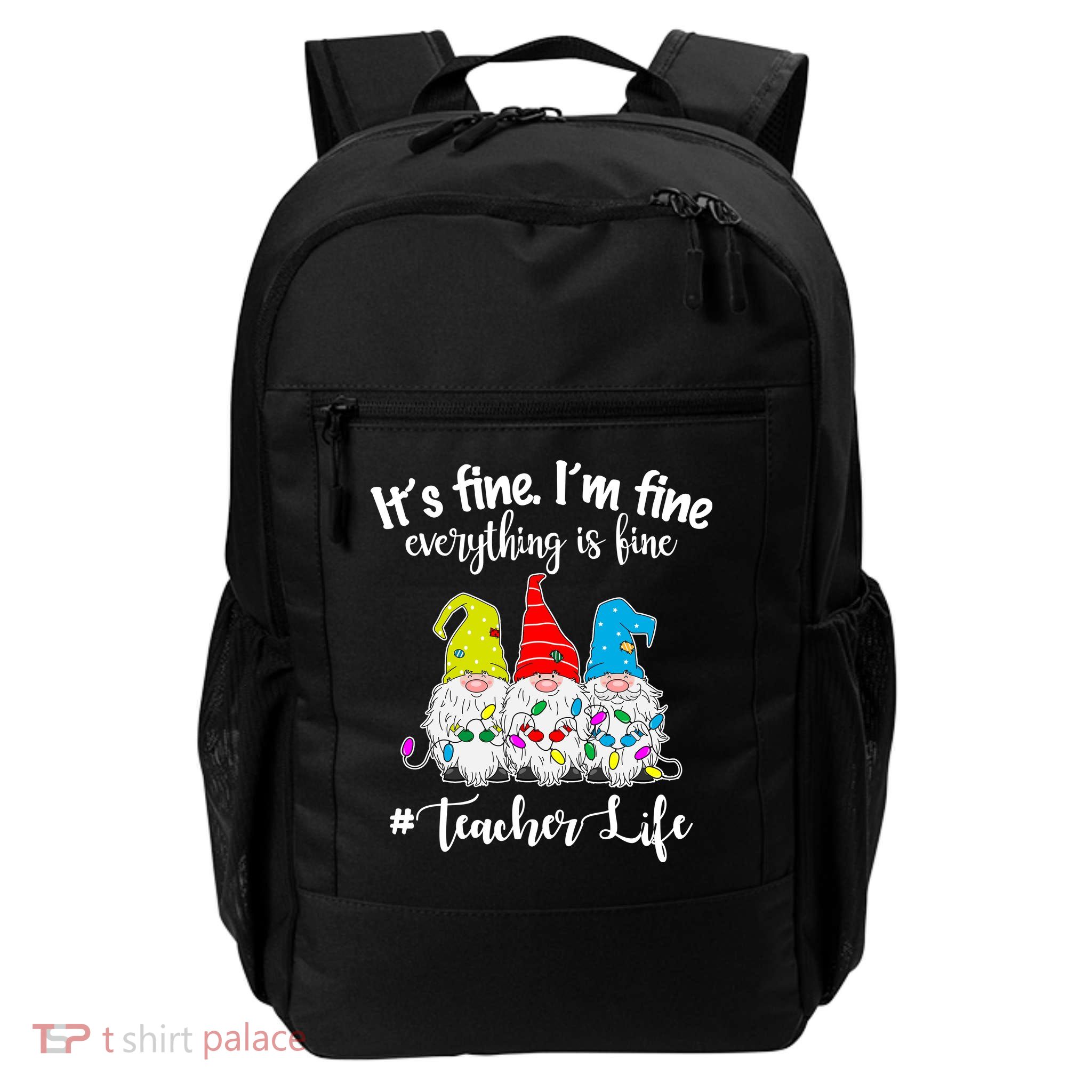 It's Fine I'm Fine Everything Is Fine Teacher Life Gnome Funny Daily Commute Backpack