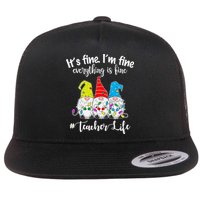 It's Fine I'm Fine Everything Is Fine Teacher Life Gnome Funny Flatbill Hat