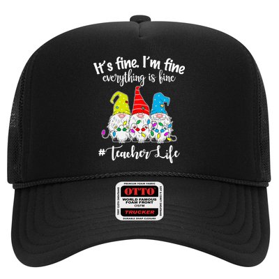 It's Fine I'm Fine Everything Is Fine Teacher Life Gnome Funny Trucker Hat