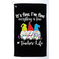 It's Fine I'm Fine Everything Is Fine Teacher Life Gnome Funny Golf Towel