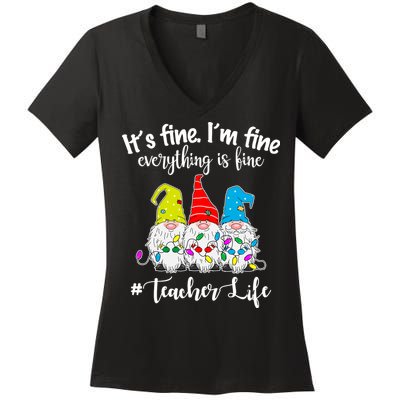 It's Fine I'm Fine Everything Is Fine Teacher Life Gnome Funny Women's V-Neck T-Shirt