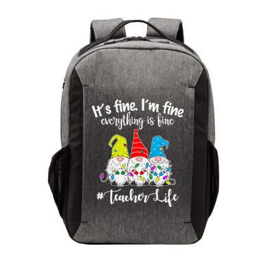 It's Fine I'm Fine Everything Is Fine Teacher Life Gnome Funny Vector Backpack