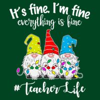 It's Fine I'm Fine Everything Is Fine Teacher Life Gnome Funny Cooling Performance Crew T-Shirt