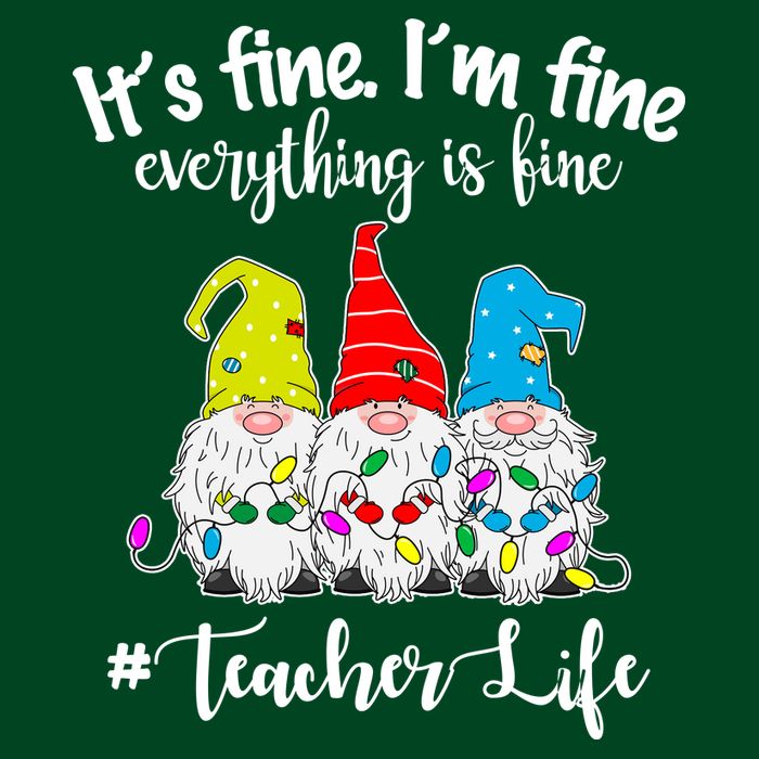 It's Fine I'm Fine Everything Is Fine Teacher Life Gnome Funny Cooling Performance Crew T-Shirt