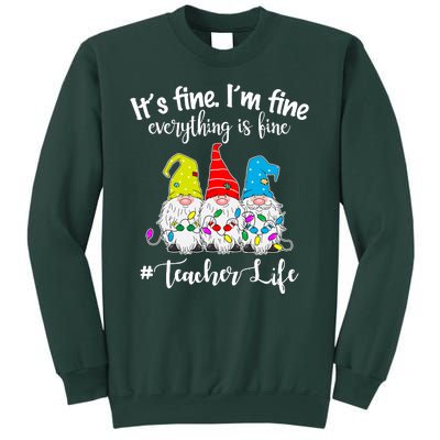 It's Fine I'm Fine Everything Is Fine Teacher Life Gnome Funny Sweatshirt