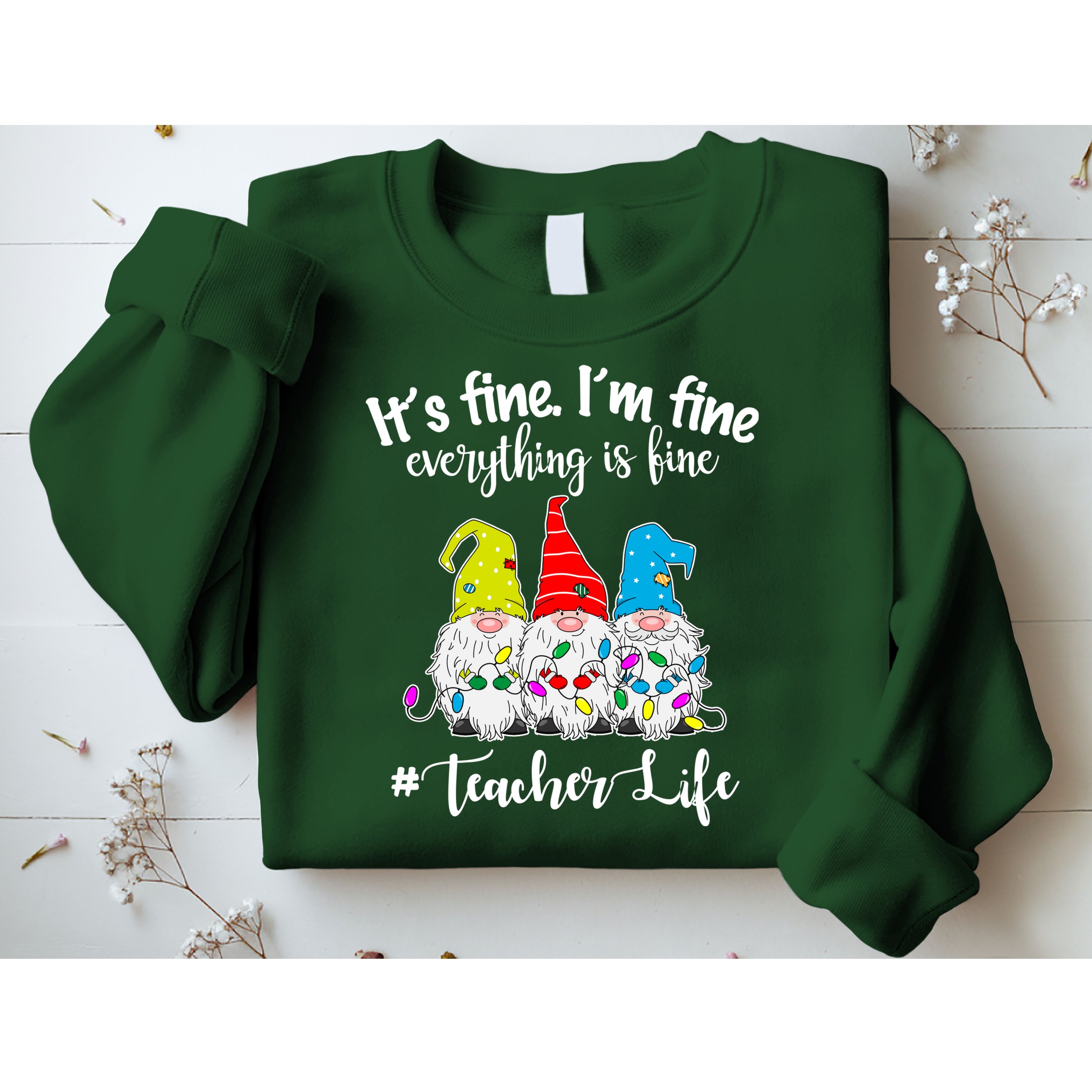 It's Fine I'm Fine Everything Is Fine Teacher Life Gnome Funny Sweatshirt