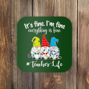 It's Fine I'm Fine Everything Is Fine Teacher Life Gnome Funny Coaster