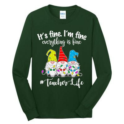 It's Fine I'm Fine Everything Is Fine Teacher Life Gnome Funny Tall Long Sleeve T-Shirt