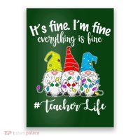 It's Fine I'm Fine Everything Is Fine Teacher Life Gnome Funny Poster
