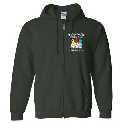It's Fine I'm Fine Everything Is Fine Teacher Life Gnome Funny Full Zip Hoodie