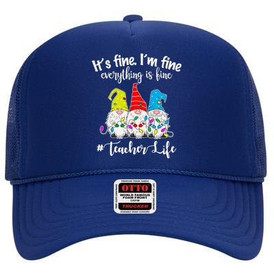 It's Fine I'm Fine Everything Is Fine Teacher Life Gnome Funny High Crown Mesh Back Trucker Hat