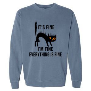 ItS Fine IM Fine Everything Is Fine Funny Cat Gift Garment-Dyed Sweatshirt