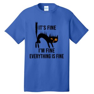 ItS Fine IM Fine Everything Is Fine Funny Cat Gift Tall T-Shirt