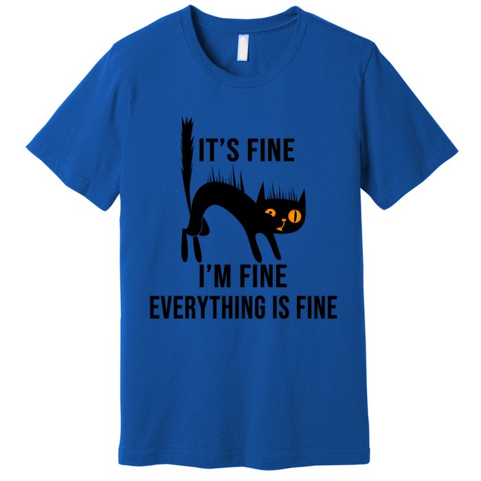 ItS Fine IM Fine Everything Is Fine Funny Cat Gift Premium T-Shirt