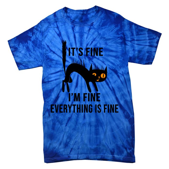 ItS Fine IM Fine Everything Is Fine Funny Cat Gift Tie-Dye T-Shirt