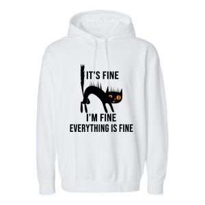 ItS Fine IM Fine Everything Is Fine Funny Cat Gift Garment-Dyed Fleece Hoodie