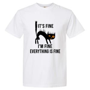 ItS Fine IM Fine Everything Is Fine Funny Cat Gift Garment-Dyed Heavyweight T-Shirt