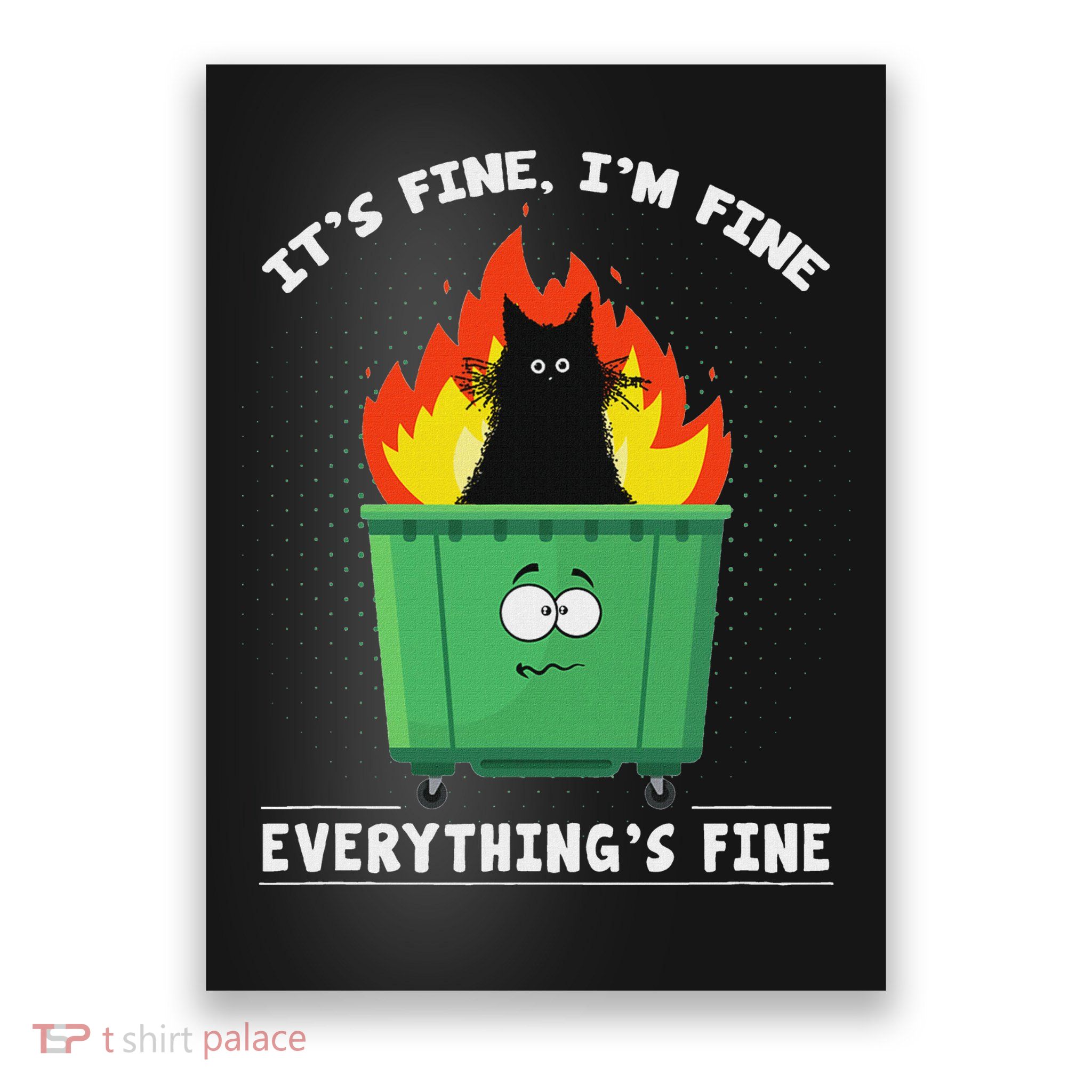 It's Fine I'm Fine Everything Is Fine Cat Dumpster Fire Poster