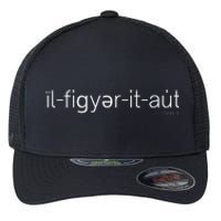 ILl Figure It Out Phonology Flexfit Unipanel Trucker Cap