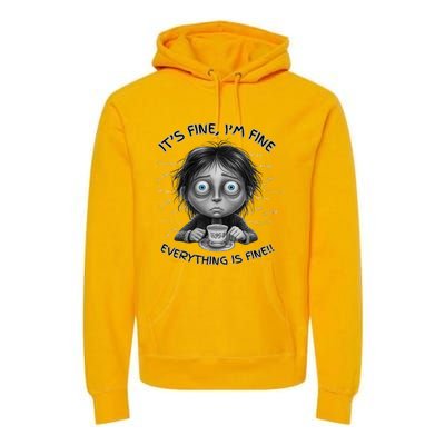 ItS Fine IM Fine Everything Is Fine Funny Parent Mom Dad Premium Hoodie