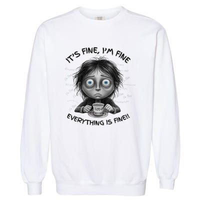 ItS Fine IM Fine Everything Is Fine Funny Parent Mom Dad Garment-Dyed Sweatshirt