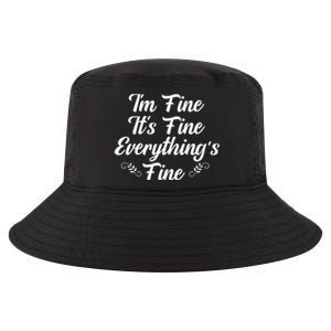 Its Fine Im Fine Everything Is Fine Gift Cool Comfort Performance Bucket Hat