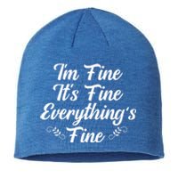 Its Fine Im Fine Everything Is Fine Gift Sustainable Beanie