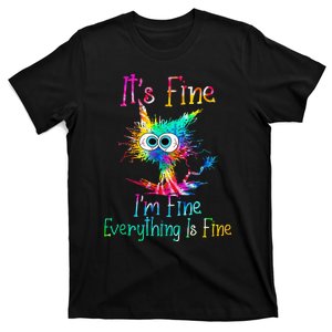 Its Fine Im Fine Everythings Fine Funny Cat Tie Dye T-Shirt