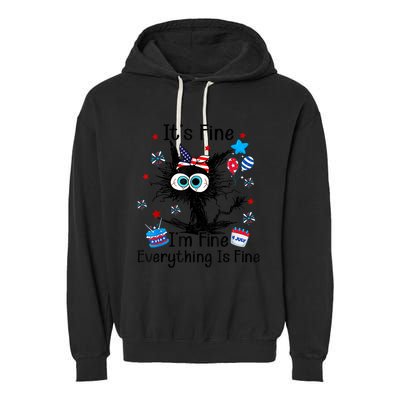 ItS Fine IM Fine Everything Is Fine Black Cat 4th Of July Gift Garment-Dyed Fleece Hoodie