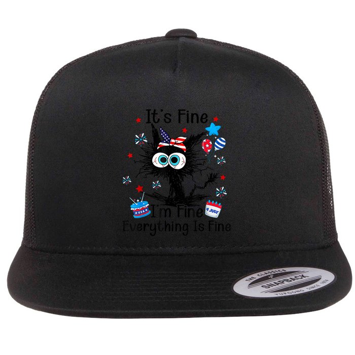 ItS Fine IM Fine Everything Is Fine Black Cat 4th Of July Gift Flat Bill Trucker Hat