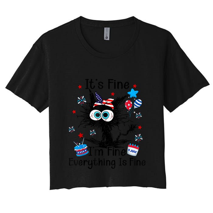 ItS Fine IM Fine Everything Is Fine Black Cat 4th Of July Gift Women's Crop Top Tee