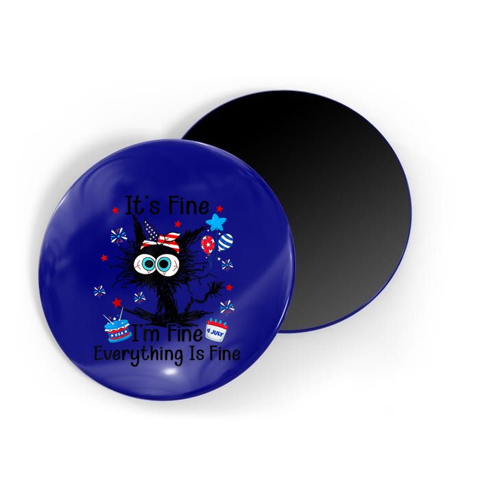 ItS Fine IM Fine Everything Is Fine Black Cat 4th Of July Gift Magnet