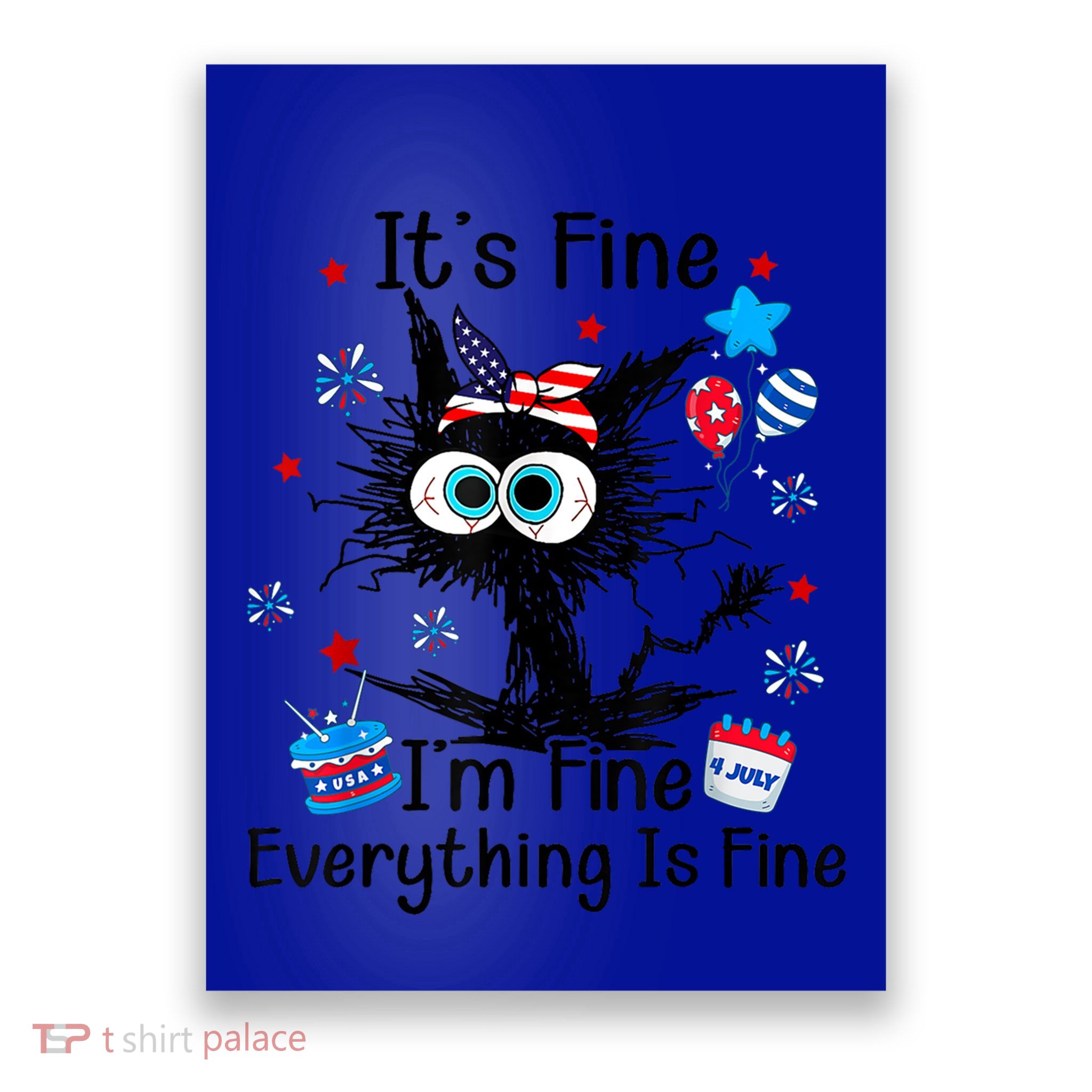 ItS Fine IM Fine Everything Is Fine Black Cat 4th Of July Gift Poster
