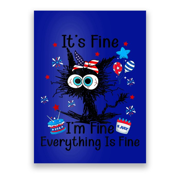 ItS Fine IM Fine Everything Is Fine Black Cat 4th Of July Gift Poster