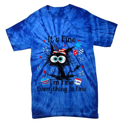 ItS Fine IM Fine Everything Is Fine Black Cat 4th Of July Gift Tie-Dye T-Shirt