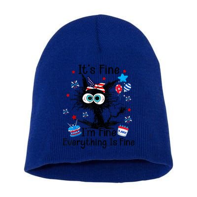 ItS Fine IM Fine Everything Is Fine Black Cat 4th Of July Gift Short Acrylic Beanie