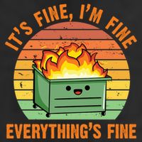 It's Fine I'm Fine Everything's Fine Lil Dumpster Fire Cool Gift Cool Comfort Performance Bucket Hat