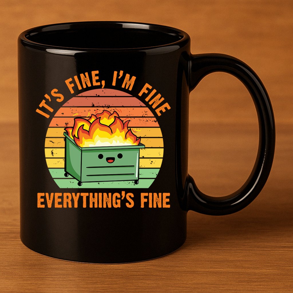 It's Fine I'm Fine Everything's Fine Lil Dumpster Fire Cool Gift 11oz C Handle Ceramic Mug