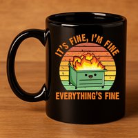 It's Fine I'm Fine Everything's Fine Lil Dumpster Fire Cool Gift 11oz C Handle Ceramic Mug