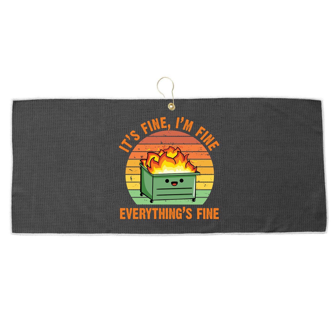 It's Fine I'm Fine Everything's Fine Lil Dumpster Fire Cool Gift Large Microfiber Waffle Golf Towel