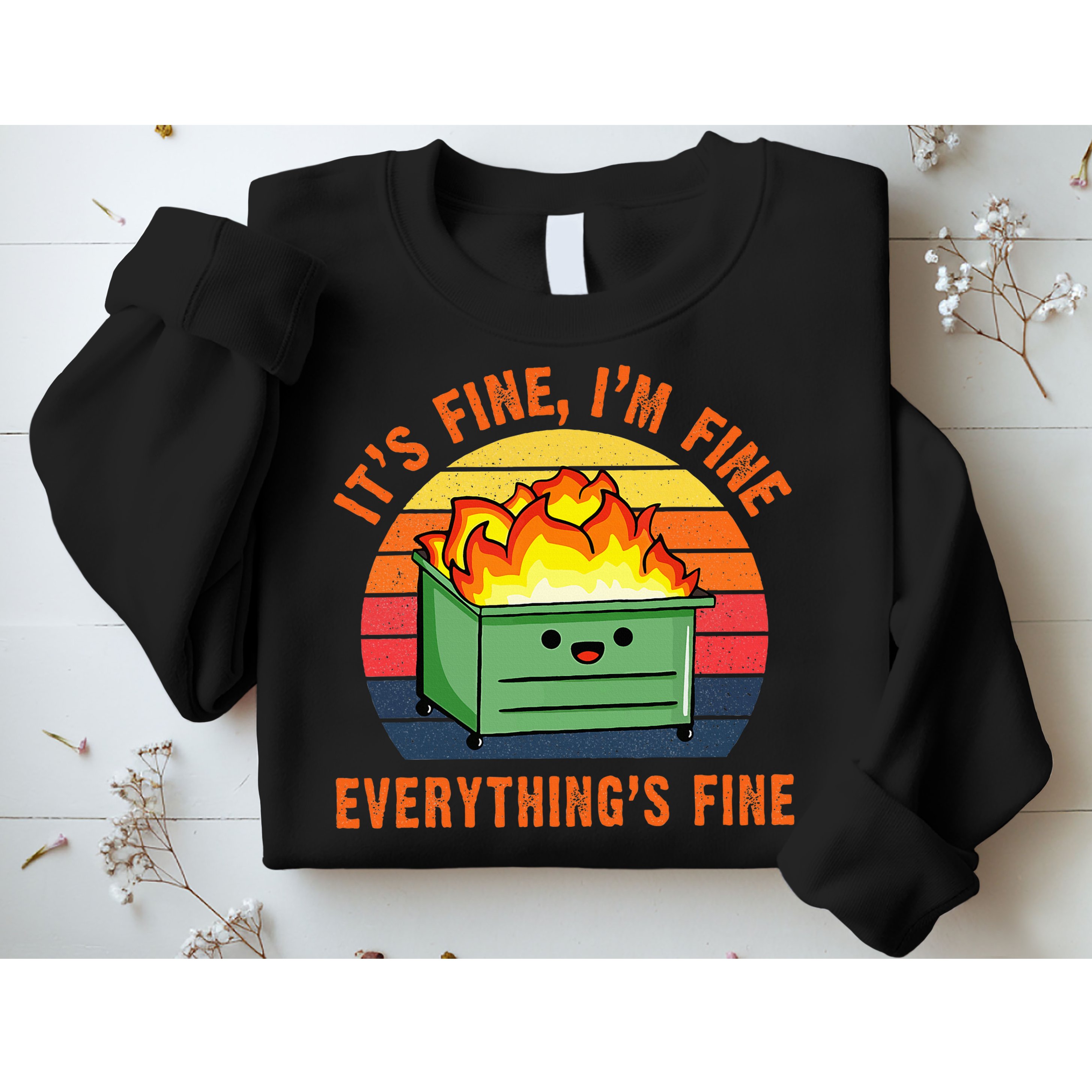 ItS Fine IM FineEverythingS Fine Lil Dumpster Fire Cool Sweatshirt