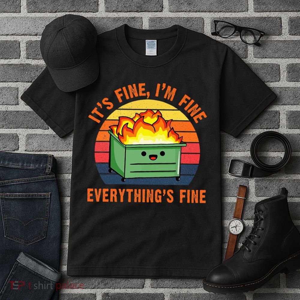 ItS Fine IM FineEverythingS Fine Lil Dumpster Fire Cool Tall T-Shirt
